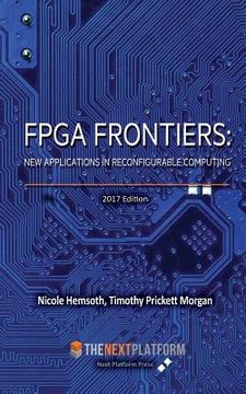 portada FPGA Frontiers: New Applications in Reconfigurable Computing, 2017 Edition (in English)