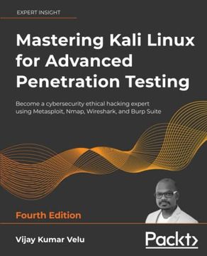 portada Mastering Kali Linux for Advanced Penetration Testing: Become a Cybersecurity Ethical Hacking Expert Using Metasploit, Nmap, Wireshark, and Burp. And Enhance Your Pentesting Skills (in English)