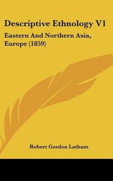 portada descriptive ethnology v1: eastern and northern asia, europe (1859) (en Inglés)
