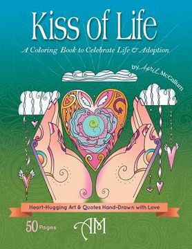 portada Kiss of Life: A Coloring Book to Celebrate Life & Adoption (en Inglés)