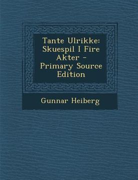 portada Tante Ulrikke: Skuespil I Fire Akter (en Noruego)