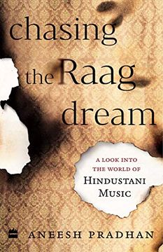 portada Chasing the Raag Dream: A Look Into the World of Hindustani Classical Music (en Inglés)