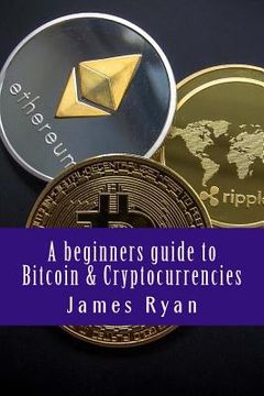 portada A beginners guide to Bitcoin & Cryptocurrencies (en Inglés)
