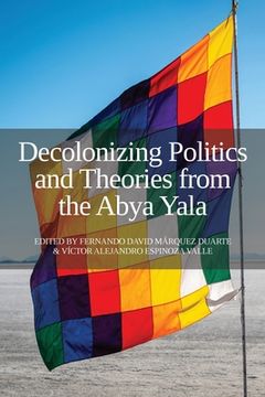 portada Decolonizing Politics and Theories from the Abya Yala (in English)