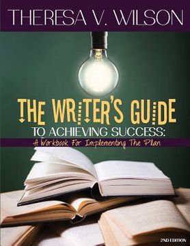 portada The Writer's Guide to Achieving Success: A Workbook for Implementing the Plan, 2nd Edition (in English)