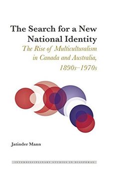 portada The Search for a New National Identity: The Rise of Multiculturalism in Canada and Australia, 1890s-1970s (Interdisciplinary Studies in Diasporas)