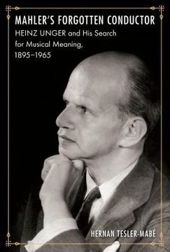 portada Mahler's Forgotten Conductor: Heinz Unger and His Search for Jewish Meaning, 1895-1965 (en Inglés)