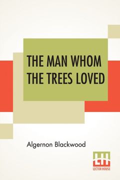 portada The man Whom the Trees Loved (en Inglés)