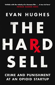 portada The Hard Sell: Crime and Punishment at an Opioid Startup (en Inglés)