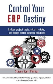 portada Control Your erp Destiny: Reduce Project Costs, Mitigate Risks, and Design Better Business Solutions (en Inglés)