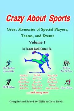 portada crazy about sports: volume i: great memories of special players, teams and events (en Inglés)