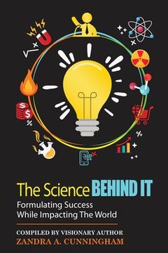 portada The Science Behind It - Formulating Success While Impacting The World (en Inglés)