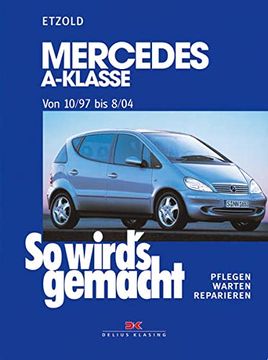 portada So Wird's Gemacht. Pflegen - Warten - Reparieren: Mercedes A-Klasse ab 10/97 - 8/04: So Wird's Gemacht - Band 124: Bd 124 (in German)