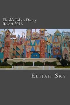 portada Elijah's Tokyo Disney Resort 2016 (en Inglés)