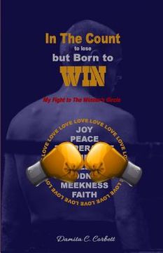 portada In The Count to lose, but Born to WIN: My Fight to the Winner's Circle (en Inglés)