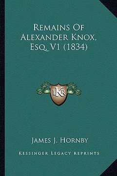 portada remains of alexander knox, esq. v1 (1834) (en Inglés)