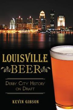 portada Louisville Beer: Derby City History on Draft (en Inglés)