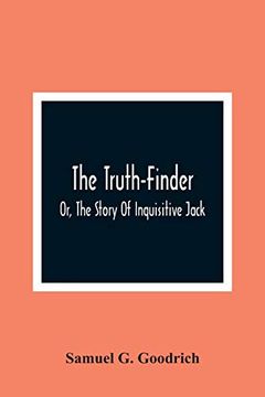 portada The Truth-Finder; Or, the Story of Inquisitive Jack (en Inglés)