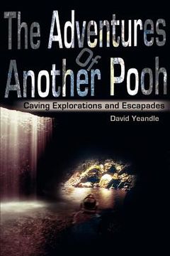 portada the adventures of another pooh: caving explorations and escapades