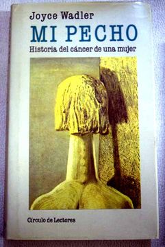 Libro Mi Pecho: Historia Del Cáncer De Una Mujer, Wadler, Joyce, ISBN ...