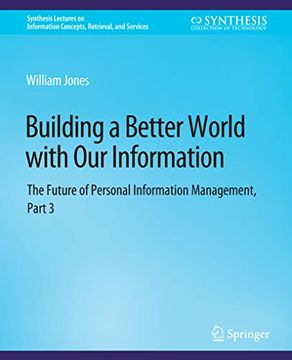 portada Building a Better World with Our Information: The Future of Personal Information Management, Part 3