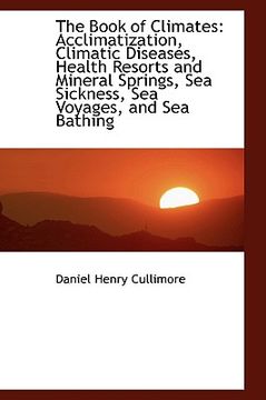 portada the book of climates: acclimatization, climatic diseases, health resorts and mineral springs, sea si (en Inglés)