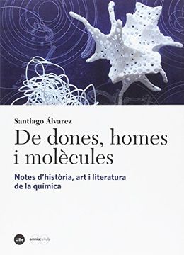 portada De Dones, Homes I Molècules: Notes D?història, Art I Literatura De La Química (catàlisi)