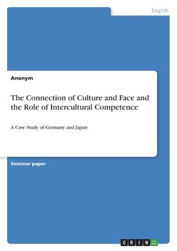 portada The Connection of Culture and Face and the Role of Intercultural Competence: A Case Study of Germany and Japan