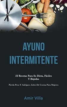 portada Ayuno Intermitente: 52 Recetas Para su Dieta, Fáciles y Rápidas (Pierda Peso y Adelgace, Libro de Cocina Para Mujeres) (in Spanish)