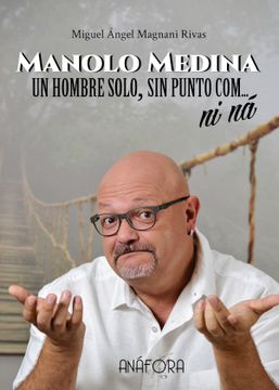 portada Manolo Medina: Un Hombre Solo, sin Punto Com.   Ni ná