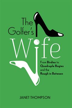 portada The Golfer's Wife: From Birdies to Quadruple Bogies and the Rough in Between (en Inglés)