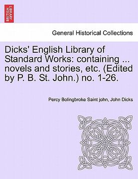 portada dicks' english library of standard works: containing ... novels and stories, etc. (edited by p. b. st. john.) no. 1-26. (en Inglés)