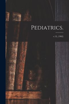 portada Pediatrics.; v.13, (1902) (in English)
