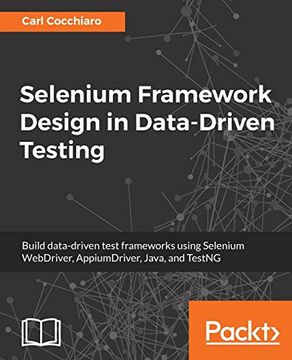 portada Selenium Framework Design in Data-Driven Testing: Build Data-Driven Test Frameworks Using Selenium Webdriver, Appiumdriver, Java, and Testng (en Inglés)