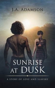 portada Sunrise at Dusk: A Story of Love and Slavery (in English)