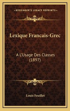 portada Lexique Francais-Grec: A L'Usage Des Classes (1897) (in French)