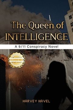 portada The Queen of Intelligence: A 9/11 Conspiracy Novel (en Inglés)
