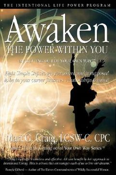 portada awaken the power within you by getting out of your own way: the intentional life power program (en Inglés)