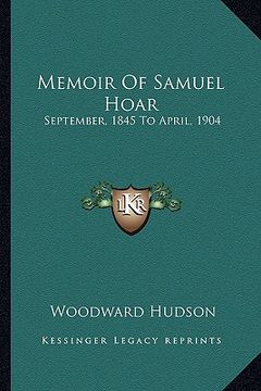 portada memoir of samuel hoar: september, 1845 to april, 1904 (in English)