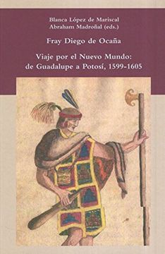 portada Fray Diego de Ocaña. Viaje por el Nuevo Mundo: De Guadalupe a Potosí, 1599 - 1605