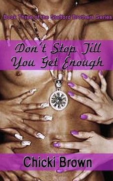 portada Don't Stop Till You Get Enough: Book Three in the Stafford Brothers series (in English)