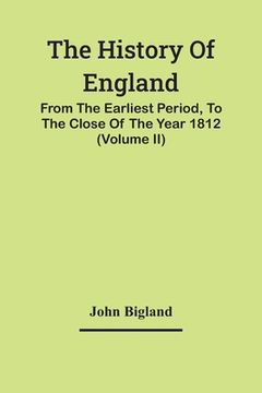 portada The History Of England,: From The Earliest Period, To The Close Of The Year 1812 (Volume Ii) (en Inglés)