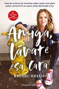 portada Amiga, lávate esa cara - Rachel Hollis - Libro Físico (in Spanish)