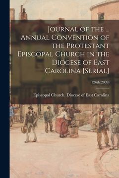 portada Journal of the ... Annual Convention of the Protestant Episcopal Church in the Diocese of East Carolina [serial]; 126th(2009) (en Inglés)