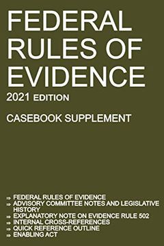 portada Federal Rules of Evidence; 2021 Edition (Casebook Supplement): With Advisory Committee Notes, Rule 502 Explanatory Note, Internal Cross-References, Quick Reference Outline, and Enabling act (en Inglés)