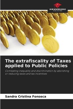 portada The extrafiscality of Taxes applied to Public Policies (in English)