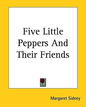 portada five little peppers and their friends (en Inglés)
