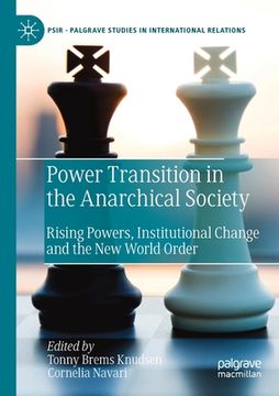 portada Power Transition in the Anarchical Society: Rising Powers, Institutional Change and the New World Order (en Inglés)