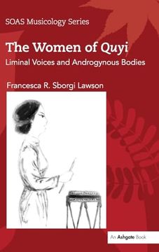 portada The Women of Quyi: Liminal Voices and Androgynous Bodies (Soas Studies in Music) (en Inglés)