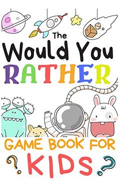 portada The Would you Rather Game Books for Kids: 200 Questions Would you Rather for Girls Boys Teens Adults (100 Pages 6X9) (in English)